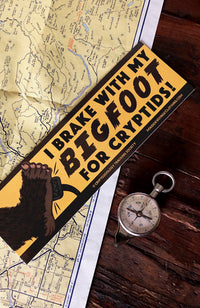Bigfoot Bumper Sticker - I Brake For Cryptids